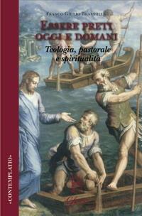 Essere preti oggi e domani. Teologia, pastorale, spiritualità - Franco Giulio Brambilla - Libro Glossa 2008, Contemplatio | Libraccio.it