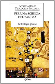 Per una scienza dell'anima. La teologia sfidata  - Libro Glossa 2009, Forum ATI | Libraccio.it