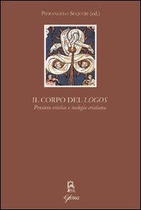Il corpo del «Logos». Pensiero estetico e teologia cristiana  - Libro Glossa 2009, Aesthetica | Libraccio.it