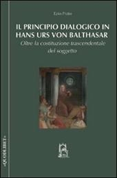 Il principio dialogico in Hans Urs von Balthasar. Oltre la costituzione trascendentale del soggetto