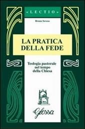 La pratica della fede. Teologia pastorale nel tempo della Chiesa