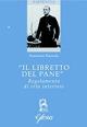 «Il libretto del pane». Regolamento di vita interiore - Francesco Pianzola - Libro Glossa 2012, Sapientia | Libraccio.it
