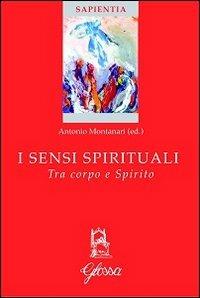 I sensi spirituali. Tra corpo e spirito  - Libro Glossa 2012, Sapientia | Libraccio.it