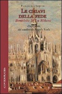 Le chiavi della fede. Benedetto XVI a Milano - Pierangelo Sequeri - Libro Glossa 2012, Contemplatio | Libraccio.it