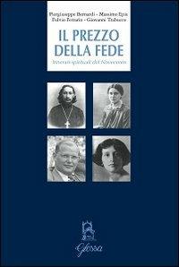Il prezzo della fede. Itinerari spirituali del Novecento  - Libro Glossa 2013, Quaderni di studi e memorie | Libraccio.it