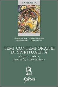 Temi contemporanei di spiritualità. Natura, potere, parresía, compassione - Giuseppe Como, Maria Pia Ghielmi, Antonio Ramina - Libro Glossa 2014, Sapientia | Libraccio.it