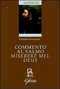 Commento al salmo Miserere mei, Deus. Testo latino a fronte - Girolamo Savonarola - Libro Glossa 2012, Sapientia | Libraccio.it