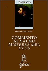 Commento al salmo Miserere mei, Deus. Testo latino a fronte - Girolamo Savonarola - Libro Glossa 2012, Sapientia | Libraccio.it