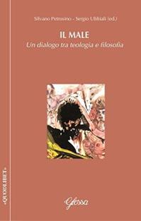 Il male. Un dialogo tra teologia e filosofia  - Libro Glossa 2014, Quodlibet | Libraccio.it