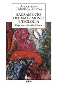 Sacramento del matrimonio e teologia. Un percorso interdisciplinare  - Libro Glossa 2014, Forum ATI | Libraccio.it