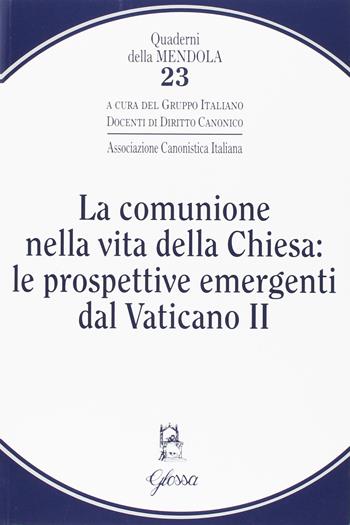 La comunione nella vita della Chiesa: le prospettive emergenti dal Vaticano II  - Libro Glossa 2016, Quaderni della Mendola | Libraccio.it