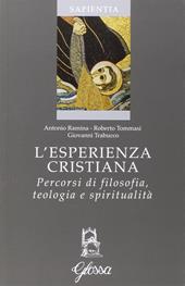 L' esperienza cristiana. Percorsi di filosofia, teologia e spiritualità