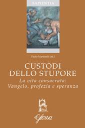 Custodi dello stupore. La vita consacrata nella Chiesa: Vangelo, profezia, speranza