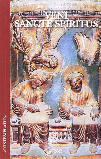 Veni Sancte Spiritus - Erio Castellucci - Libro Glossa 2017, Contemplatio | Libraccio.it