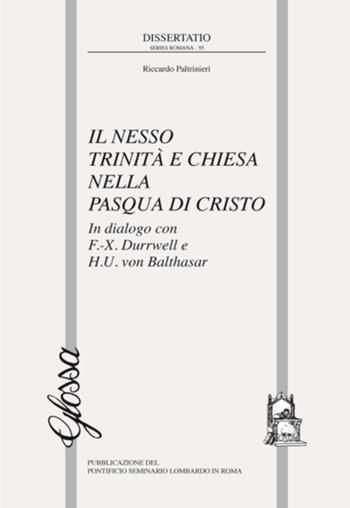 Il nesso Trinità e Chiesa nella Pasqua di Cristo. In dialogo con F.-X. Durrwell e H.U. von Balthasar - Riccardo Paltrinieri - Libro Glossa 2017, Dissertatio series romana | Libraccio.it