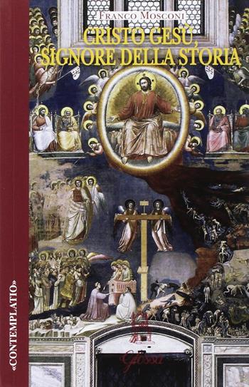 Cristo Gesù, signore della storia - Franco Mosconi - Libro Glossa 2017, Contemplatio | Libraccio.it