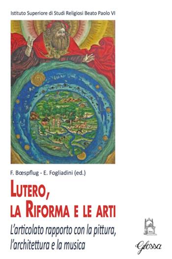 Lutero, la Riforma e le arti. L'articolato rapporto con la pittura, l'architettura e la musica  - Libro Glossa 2018 | Libraccio.it