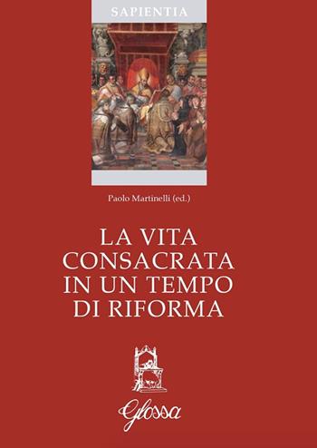 La vita consacrata in tempo di riforma  - Libro Glossa 2018, Sapientia | Libraccio.it