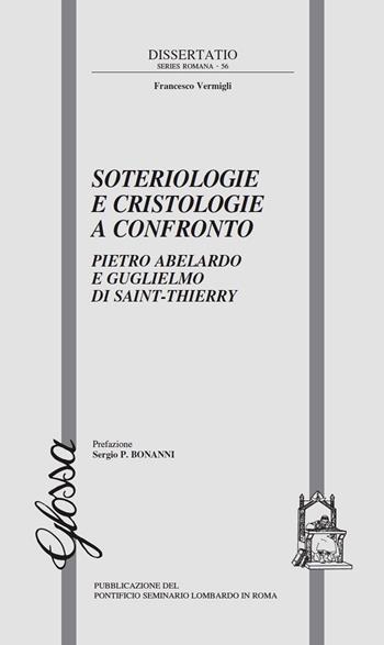 Soteriologie e cristologie a confronto. Pietro Abelardo e Guglielmo di Saint-Thierry - Francesco Vermigli - Libro Glossa 2018, Dissertatio series romana | Libraccio.it