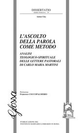 L' ascolto della Parola come metodo. Analisi teologico-spirituale delle lettere pastorali di Carlo Maria Martini