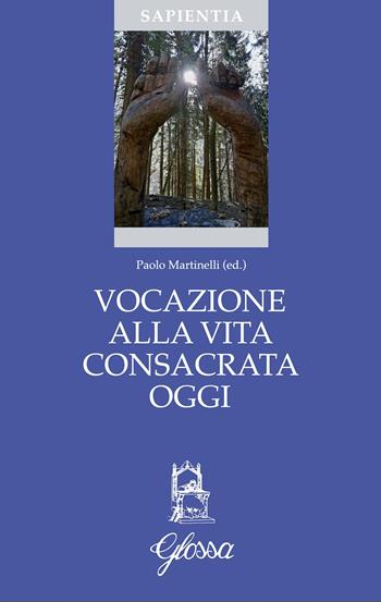 Vocazione alla vita consacrata oggi. Teologia, spiritualità, pastorale  - Libro Glossa 2019, Sapientia | Libraccio.it