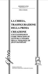 La Chiesa, trasfigurazione della prima creazione. L'ecclesiologia come principio di lettura unitaria della teologia di Jean Daniélou