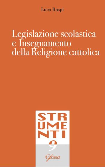 Legislazione scolastica e insegnamento della religione cattolica - Luca Raspi - Libro Glossa 2020, Strumenti | Libraccio.it