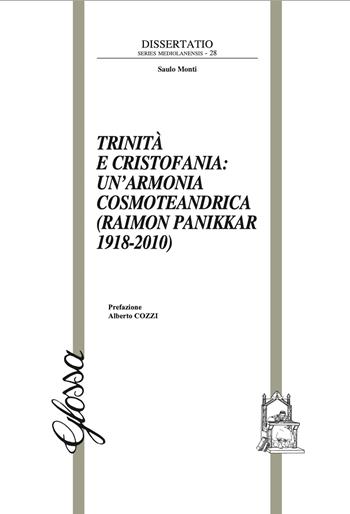 Trinità e Cristofania: un'armonia cosmoteandrica (Raimon Panikkar 1918-2010) - Saulo Monti - Libro Glossa 2021, Dissertatio. Series mediolanensis | Libraccio.it