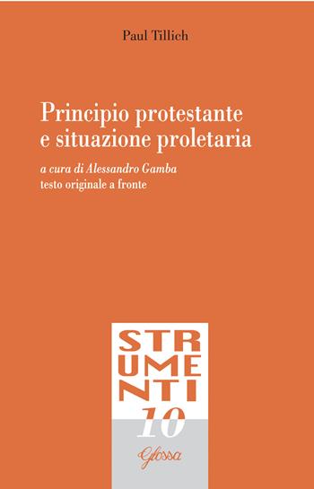 Principio protestante e situazione proletaria. Testo tedesco a fronte. Ediz. bilingue - Paul Tillich - Libro Glossa 2020, Strumenti | Libraccio.it