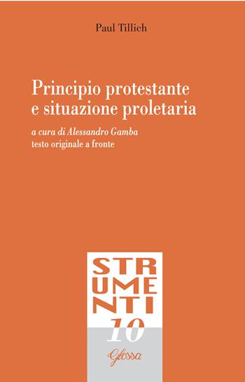 Principio protestante e situazione proletaria. Testo tedesco a fronte. Ediz. bilingue - Paul Tillich - Libro Glossa 2020, Strumenti | Libraccio.it
