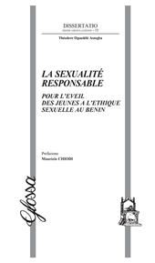 La sexualité responsable. Pour l'eveil des jeunes a l'ethique sexuelle au Benin