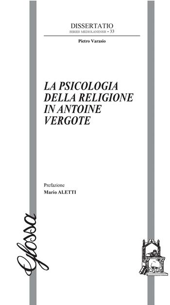 La psicologia della religione in Antoine Vergote - Pietro Varasio - Libro Glossa 2022, Dissertatio. Series mediolanensis | Libraccio.it