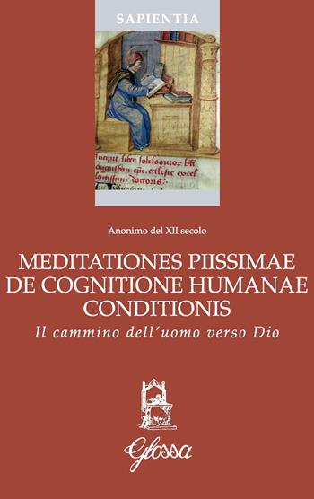 Meditationes piissimae de cognitione humanae conditionis. Il cammino dell'uomo verso Dio - Anonimo del XII secolo - Libro Glossa 2023, Sapientia | Libraccio.it