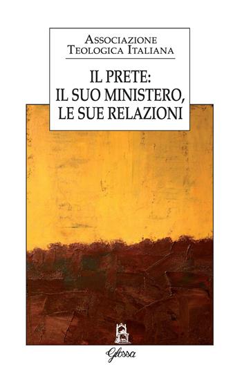 Il prete: il suo mistero, le sue relazioni  - Libro Glossa 2023, Forum ATI | Libraccio.it