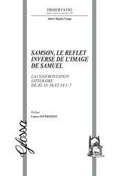 Samson, le reflet inverse de l'image de Samuel. La confrontation littéraire de Jg 13–16 et 1S 1–7