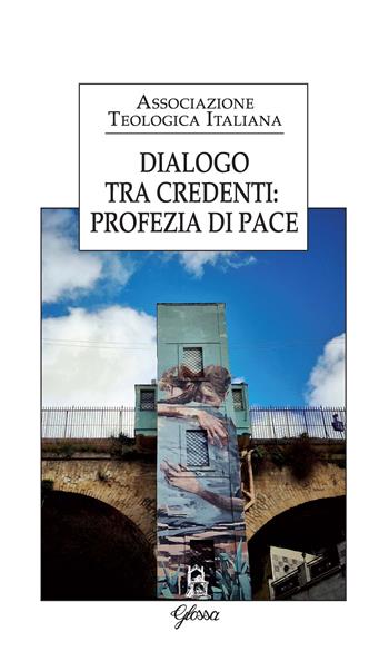 Dialogo tra credenti: profezia di pace  - Libro Glossa 2023, Forum ATI | Libraccio.it