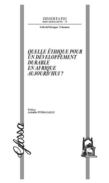 Quelle éthique pour un développement durable en Afrique aujourd'hui? - Gabriel Kengne Tchamou - Libro Glossa 2024, Dissertatio. Series mediolanensis | Libraccio.it