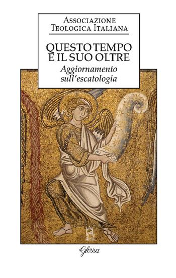 Questo tempo e il suo oltre. Aggiornamento sull’escatologia  - Libro Glossa 2024, Forum ATI | Libraccio.it