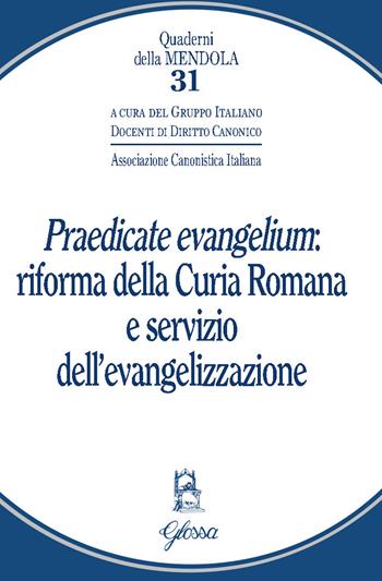 «Praedicate evangelium»: Riforma della curia romana e servizio dell'evangelizzazione  - Libro Glossa 2024, Quaderni della Mendola | Libraccio.it