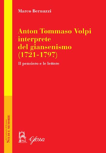 Anton Tommaso Volpi, interprete del giansenismo (1721-1797). Il pensiero e le lettere - Marco Bernuzzi - Libro Glossa 2024, Studi e memorie del Seminario di Bergamo | Libraccio.it