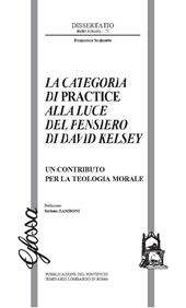 La categoria di practice alla luce del pensiero di Davide Kelsey. Un contributo per la teologia morale