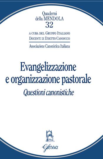 Evangelizzazione e organizzazione pastorale. Questioni canonistiche  - Libro Glossa 2025, Quaderni della Mendola | Libraccio.it