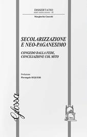 Secolarizzazione e neo-paganesimo. Congedo dalla fede, conciliazione col mito
