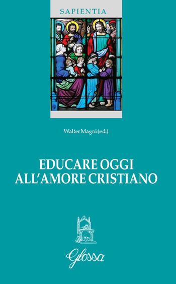 Educare oggi all'amore cristiano  - Libro Glossa 2026, Sapientia | Libraccio.it
