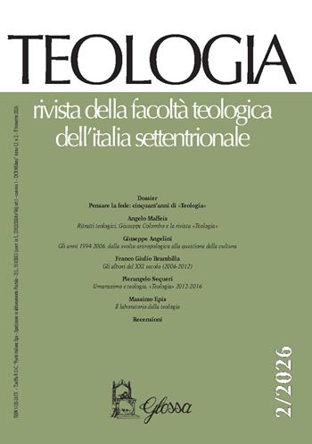 Teologia. Rivista della facoltà teologica dell'Italia settentrionale (2026). Vol. 2 - Giuseppe Angelini, Franco Giulio Brambilla, Pierangelo Sequeri - Libro Glossa 2026 | Libraccio.it
