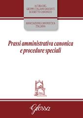 Prassi amministrativa canonica e procedure speciali