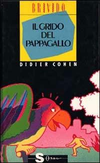 Il grido del pappagallo - Didier Cohen - Libro Sonda 1990, Brivido | Libraccio.it