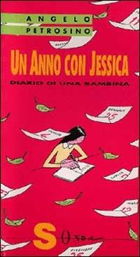 Un anno con Jessica. Diario di una bambina - Angelo Petrosino - Libro Sonda 1991, Jessica | Libraccio.it