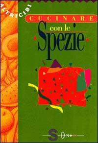 Cucinare con le spezie  - Libro Sonda 1993, Altricibi | Libraccio.it