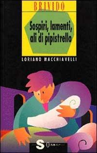 Sospiri, lamenti, ali di pipistrello - Loriano Macchiavelli - Libro Sonda 1994, Brivido | Libraccio.it